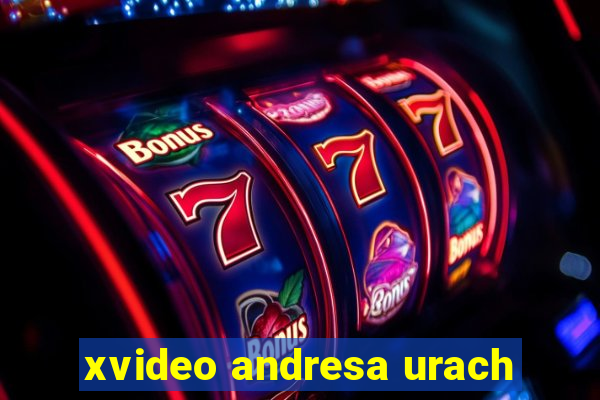 xvideo andresa urach